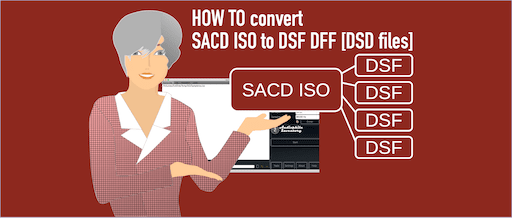 How to convert SACD ISO to DSF [Mac OS, Windows]